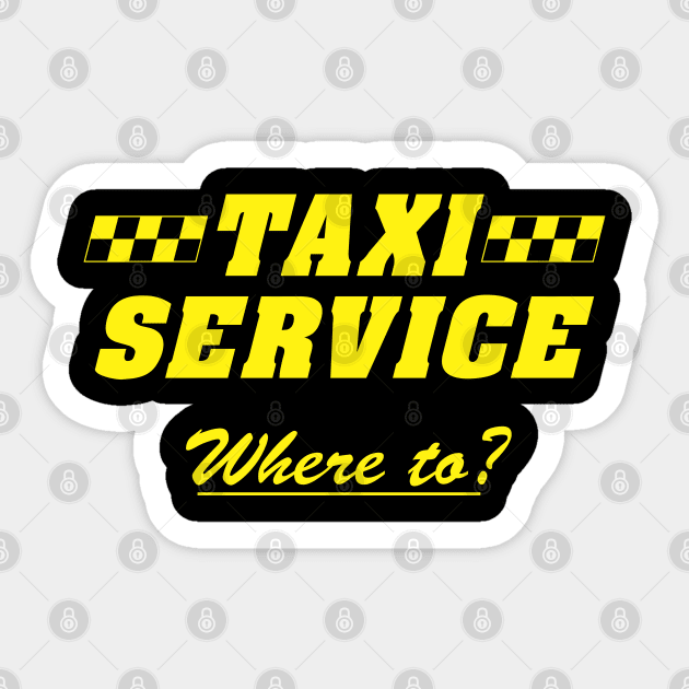 Taxi Service Where To? Sticker by TaterSkinz